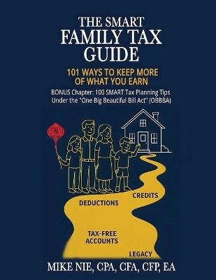 The Smart Family Tax Guide: 101 Ways to Keep More of What You Earn - Mike Nie - cover