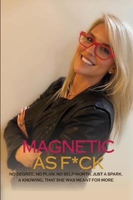 Magnetic As F*CK - Lisa M Tholen - cover