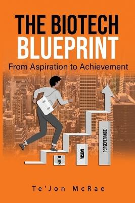 The Biotech Blueprint: From Aspiration to Achievement - Tejon McRae - cover