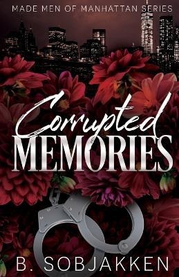 Corrupted Memories: A Second Chance Mafia Romance - B Sobjakken - cover