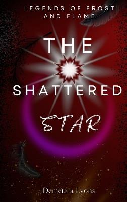 The Shattered Star - Demetria Lyons - cover