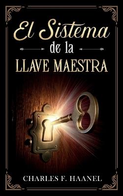 El Sistema de La Llave Maestra - Colección Deluxe - Charles F Haanel,Imaginatio Divina Media - cover