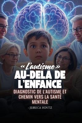 L'autisme au-delà de l'enfance: Diagnostic de l'autisme et chemin vers la santé mentale - Jessica Hintz - cover