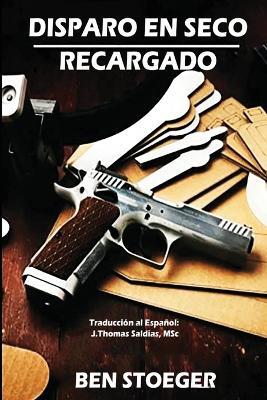 Disparo en Seco Recargado: Recargado - Ben Stoeger - cover