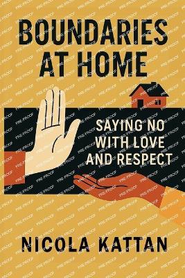 Boundaries at Home: Saying No with Love and Respect - Nicola I Kattan - cover