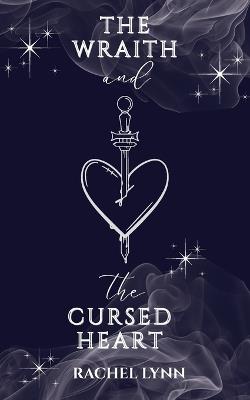 The Wraith and The Cursed Heart - Rachel Lynn - cover