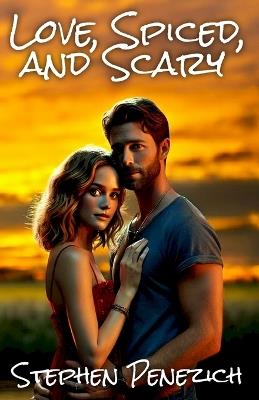 Love, Spiced, and Scary - Stephen Penezich - cover