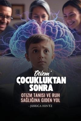 Çocukluktan Sonra 'Otizm': Otizm Tanısı ve Ruh Sağlığına Giden Yol - Jessica Hintz - cover