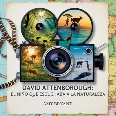 David Attenborough: El Niño Que Escuchaba A La Naturaleza - Amy Bryant - cover