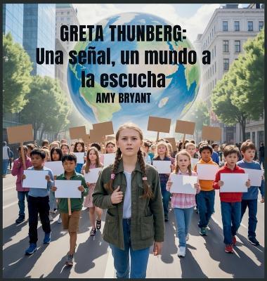 Greta Thunberg: Una Señal, Un Mundo A La Escucha - Amy Bryant - cover