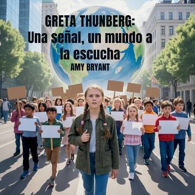 Greta Thunberg: Una Señal, Un Mundo A La Escucha - Amy Bryant - cover