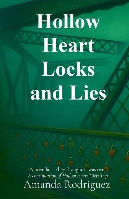 Hollow Heart Locks and Lies: A novella - they thought it was over. A continuation of Hollow Heart Girls Trip. - Amanda Rodriguez - cover