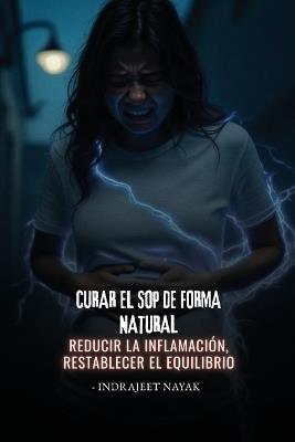 Curar el SOP de forma natural: Reducir la inflamación, restablecer el equilibrio - Indrajeet Nayak - cover