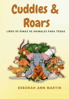 Cuddles & Roars: Libro De Rimas De Animales Para Todas Las Edades - Deborah Ann Martin - cover