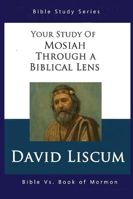 Mosiah Through A Biblical Lens - David Liscum - cover