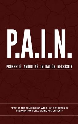 P.A.I.N.: Prophetic Anointing Initiation Necessity - Gabriel McDonald - cover