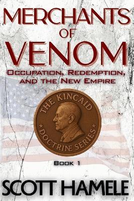 Merchants of Venom: Occupation, Redemption, and the New Empire - Scott Hamele - cover