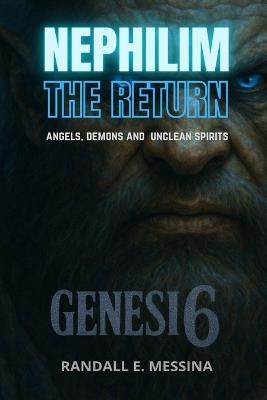 Nephilim The Return: Angles, Demons and Unclean Spirits - Randall E Messina - cover