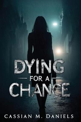 Dying for a Chance - Cassian M Daniels - cover