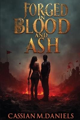 Forged in Blood and Ash - Cassian M Daniels - cover