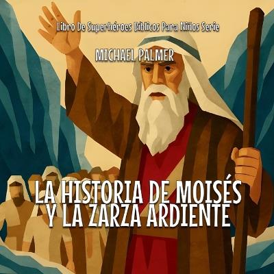 La Historia De Moisés Y La Zarza Ardiente - Michael Palmer - cover