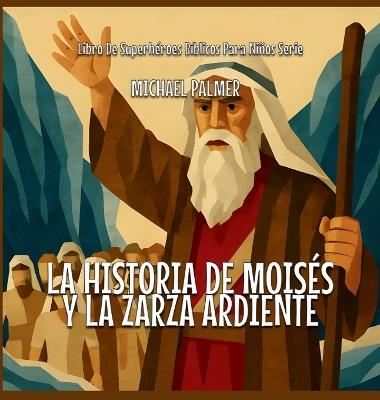 La Historia De Moisés Y La Zarza Ardiente - Michael Palmer - cover
