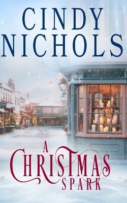 A Christmas Spark - Cindy Nichols - cover