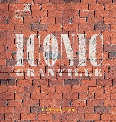 Iconic Granville: a collection of iconic Granville, Ohio landmarks, objects & architecture - Mark Pinkerton - cover