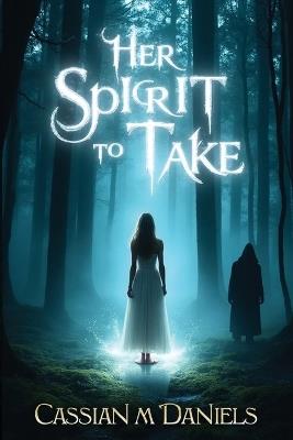 Her Spirit to Take - Cassian M Daniels - cover