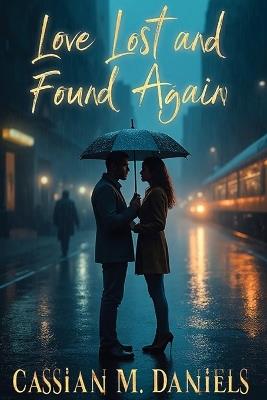 Love Lost and Found Again - Cassian M Daniels - cover