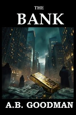 The Bank: A Wall Street Techno-Thriller - A B Goodman - cover