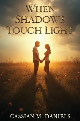 When Shadows Touch Light - Cassian M Daniels - cover