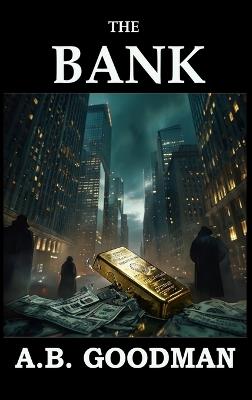 The Bank: A Wall Street Techno-Thriller - A B Goodman - cover