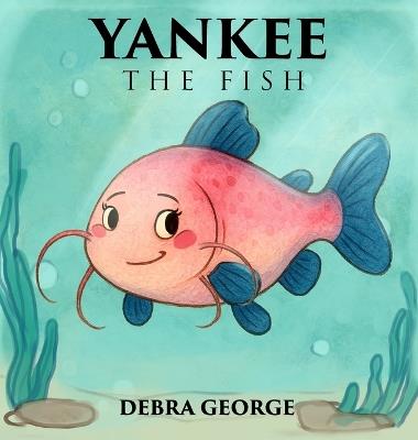 Yankee the Fish - Debra George - cover