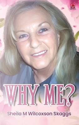 Why Me? - Sheila Wilcoxson Skaggs - cover