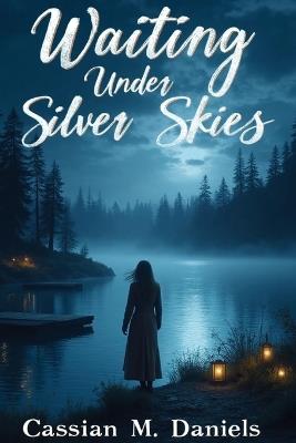 Waiting Under Silver Skies - Cassian M Daniels - cover