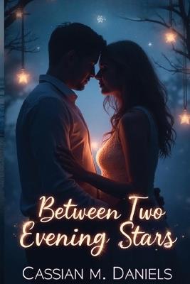 Between Two Evening Stars - Cassian M Daniels - cover