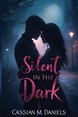 Silent in the Dark - Cassian M Daniels - cover