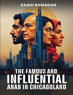 The Famous And Influential Arab In Chicagoland - Saadi Ramadan - cover