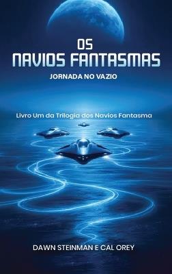 OS Navios Fantasmas: Jornada No Vazio - Dawn Steinman,Cal Orey - cover