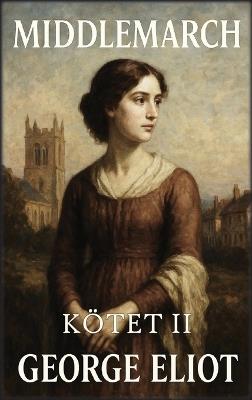 Middlemarch: Kötet 2: Kereszteződések és befejezések - George Eliot - cover