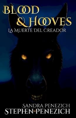 Blood & Hooves: La Muerte del Creador - Stephen Penezich,Sandra Penezich - cover