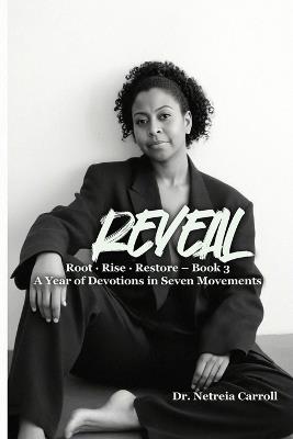 REVEAL Root - Rise - Restore - Devotion Book 3 - Netreia D Carroll - cover