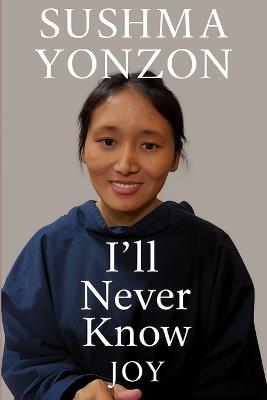 Sushma Yonzon: I'll Never Know - Joy Joy - cover