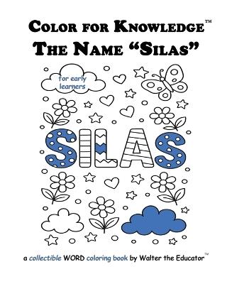 Color for Knowledge: The Name "Silas" - Walter the Educator - cover