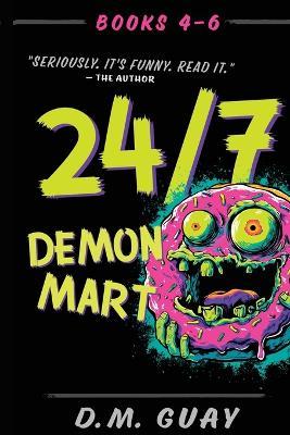 24/7 Demon Mart: Books 4-6 Omnibus: Books 4-6 Omnibus - D M Guay - cover