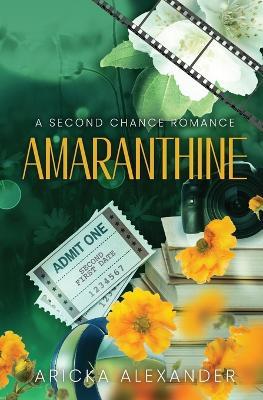 Amaranthine: A Second Chance Romance - Aricka Alexander - cover