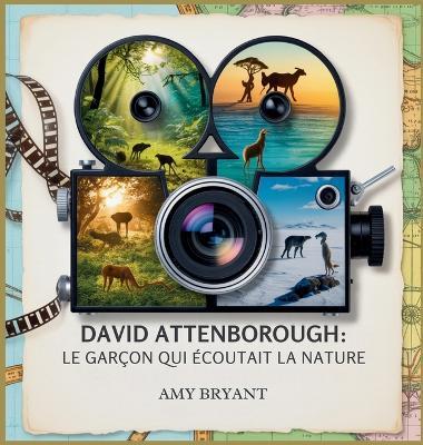 David Attenborough: Le Garçon Qui Écoutait La Nature - Amy Bryant - cover