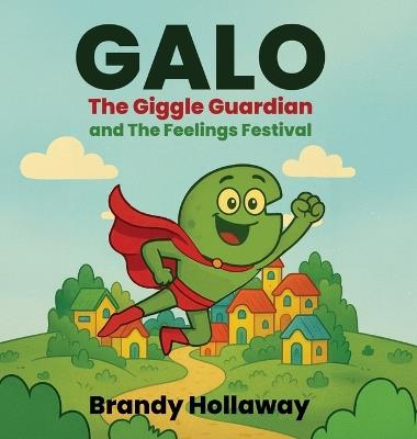 Galo: The Giggle Guardian and the Feelings Festival - Brandy Hollaway - cover