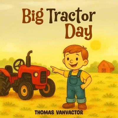 Big Tractor Day - Thomas Vanvactor - cover